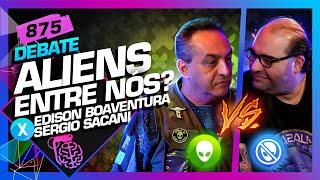 DEBATE: OS ALIENS ESTÃO ENTRE NÓS? SACANI X EDISON BOAVENTURA - Inteligência Ltda. Podcast #875