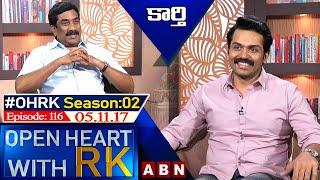 Hero Karthi Open Heart With RK | Season 02 - Episode : 116 | 05.11.17 | OHRK