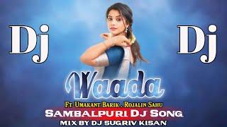 Waada || Ft-Umakant Barik, Rojalin Sahu || Sambalpuri Dj Song || Mix By Dj Sugriv Kisan