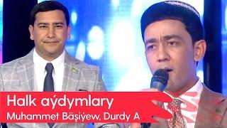 Muhammet Bashiyew, Durdy Annayew - Halk aydymlary | 2023