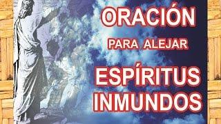 ORACIÓN para ALEJAR ESPÍRITUS INMUNDOS | Esoterismo Ayuda Espiritual