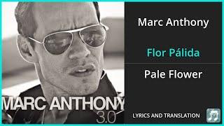 Marc Anthony - Flor Pálida Lyrics English Translation - Spanish and English Dual Lyrics