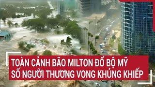 Toàn cảnh bão Milton đổ bộ Mỹ: Kinh hoàng nhất lịch sử, Số thương vong cao khủng khiếp