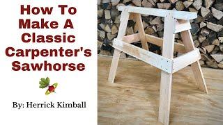 How To Make A Classic Carpenter's Sawhorse (By: Herrick Kimball)