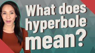 What does hyperbole mean?