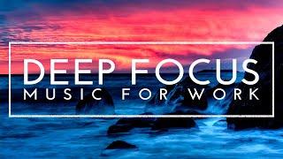 Deep Focus Music for Studying - Concentration Music For Deep Thinking And Focus