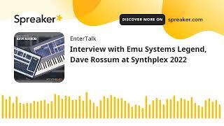 Interview with Emu Systems Legend, Dave Rossum at Synthplex 2022