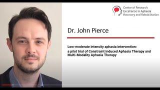 Low-moderate intensity aphasia intervention – Constraint Induced Aphasia Therapy - Dr John Pierce