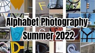 Alphabet Photography Project - Summer 2022