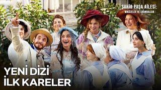 Şakir Paşa Aliesi: Mucizeler ve Skandallar Dizisinden İlk Kareler