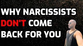 Why The Narcissist DOESN'T Come Back For You