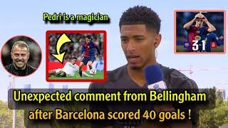 Unexpected comment from Bellingham after Barcelona scored 40 goals in just 12 games