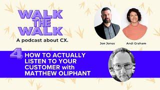 Walk the Walk E4: How to Really Listen to your Customer with Matthew Oliphant