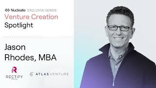 Venture Creation Spotlight: Jason Rhodes (Atlas Venture)