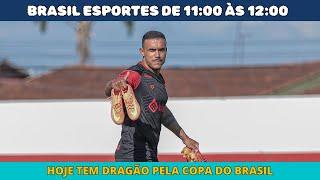 HOJE TEM DRAGÃO X RETRÔ PELA COPA DO BRASIL / GOIÁS JOGA PELA COPA VERDE / ÚLTIMAS DO VILA NOVA