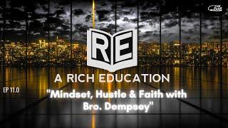 Demi Sanya - A Rich Education 11.0 - "Mindset, Hustle & Faith with  Bro. Dempsey"