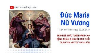 ĐỨC MARIA NỮ VƯƠNG | 17:30 NGÀY 22-8-2024 | TRUNG TÂM MỤC VỤ TGPSG