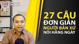 27 câu mà người Bản xứ nào cũng nói hằng ngày