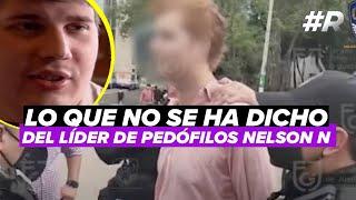 Caso Nelson “N”, líder de red de pedofilia detenido en CDMX | Nelson N detenido | Martijn