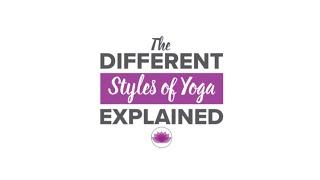 The Styles Of Yoga Explained