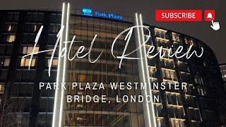 HOTEL REVIEW | Park Plaza Westminster Bridge London | PERFECT VIEWS LONDON EYE BIG BEN RIVER THAMES