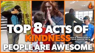 Top 8 Acts of Kindness - PEOPLE ARE AWESOME | Faith In Humanity Restored