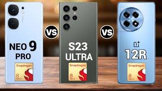 iqoo Neo 9 Pro Vs Samsung S23 Ultra Vs Oneplus 12r