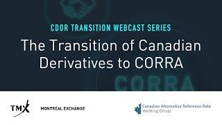 CDOR Transition Webcast Series | The Transition of Canadian Derivatives to CORRA