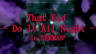 That Kid - Do It All Night {auf DEUTSCH!} [EinBaer Cover]