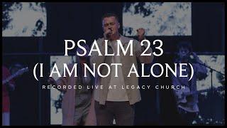 Psalm 23 (I Am Not Alone) [Live] [feat. Trenton Bernard]