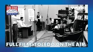 Toledo's Legendary Broadcasters Recall the Early Days of TV and Radio | Toledo Stories | Full Film