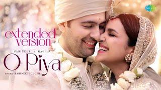 O Piya - Extended Version | Parineeti Chopra x Raghav Chadha - Wedding Video | Gaurav Dutta | BTS