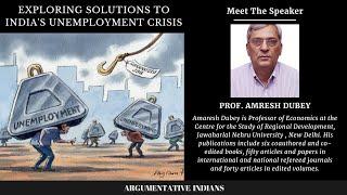 Exploring Solutions To Unemployment Crisis In India | Prof. Amresh Dubey