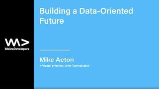 Building a Data-Oriented Future -  Mike Acton