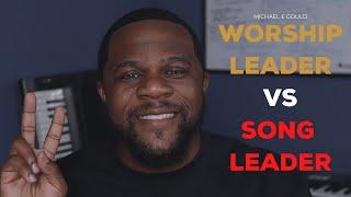 Worship Leader vs Song Leader