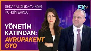 Yönetim Katından: Avrupakent GYO #AVPGY | Seda Yalçınkaya Özer - Muhsin Erkoç