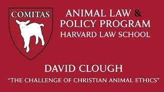 2/1/19 - David Clough "The Challenge of Christian Animal Ethics"