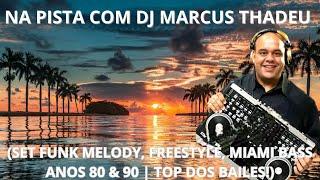 SET FUNK MELODY, FREESTYLE,  ANOS 80 & 90 | REMIX DJ WS ( DJ MARCUS THADEU )@DjWSInTheMix