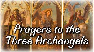 Prayers to the Three Archangels St. Michael, St. Gabriel, St. Raphael [ Feast Day: September 29]