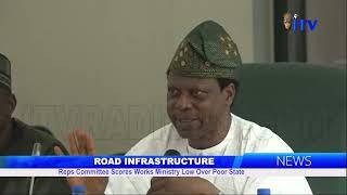 Road Infrastructure: Reps Committee Scores Works Ministry Low Over Poor State