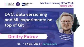 DVC: data versioning and ML experiments on top of Git, Dmitry Petrov