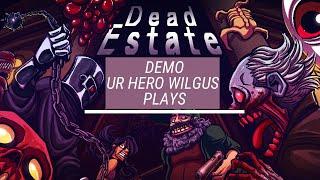 Dead Estate Demo W Ur Hero WIlgus