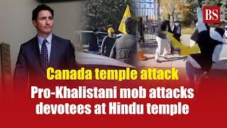 Pro-Khalistani mob attacks devotees at Hindu temple in Canada's Brampton | Justin Trudeau