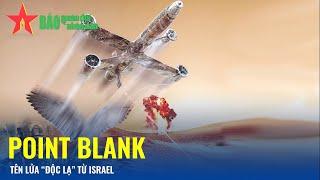 Point Blank - Tên lửa “độc lạ” từ Israel - Báo QĐND