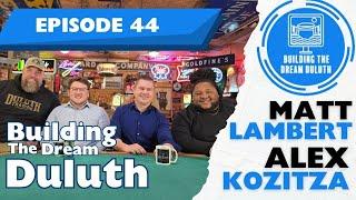 Episode 44: Building the Dream Duluth Co-Founders Matt Lambert & Alex Kozitza