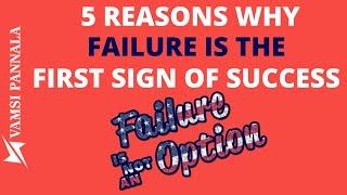 5 Reasons Why Failure Is The First Sign of Success