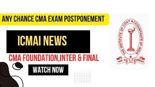 Any Chance CMA Exam December 2024 Postponement | ICMAI official Announcement CMA Exam December 2024