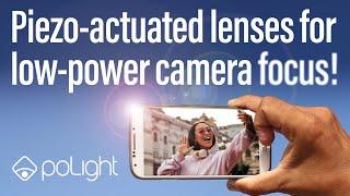 Piezo-Actuated Lenses For Low-Power Camera Focus! | poLight