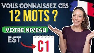 Vous connaissez ces 12 mots ? Alors,  votre niveau est C1 (français langue étrangère)