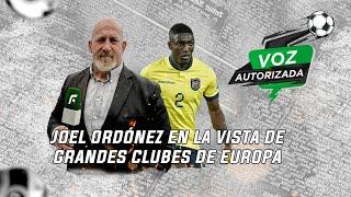 Joel Ordóñez en la vista de grandes clubes de Europa